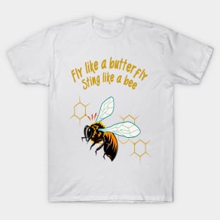 Fly like a butterfly sting like a bee T-Shirt